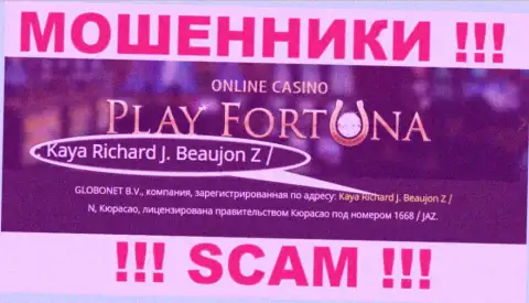 Kaya Richard J. Beaujon Z / N, Curacao - это оффшорный адрес регистрации PlayFortuna Com, показанный на web-портале указанных мошенников