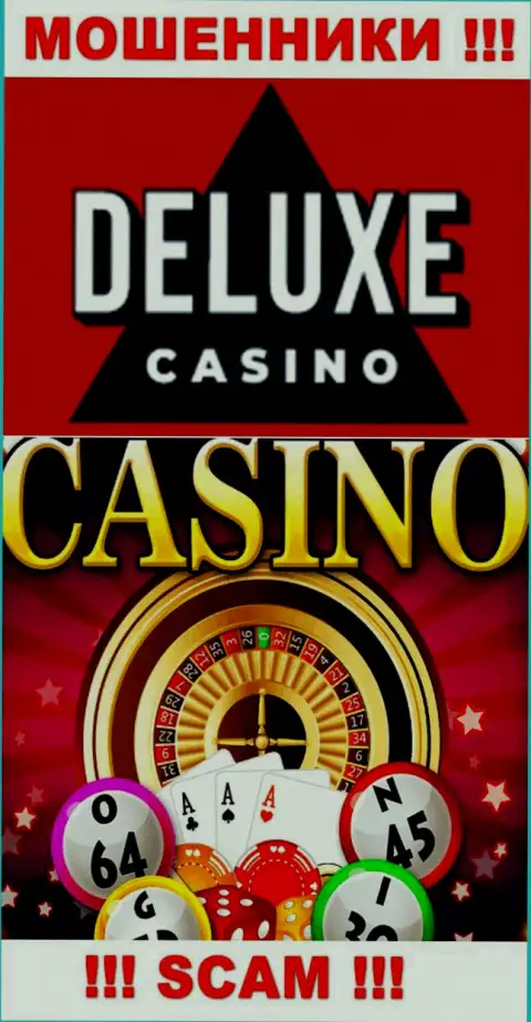 Deluxe Casino - это хитрые интернет ворюги, вид деятельности которых - Casino