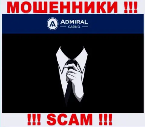 Сведений о руководстве конторы Admiral Casino найти не удалось - в связи с чем не надо сотрудничать с указанными internet мошенниками