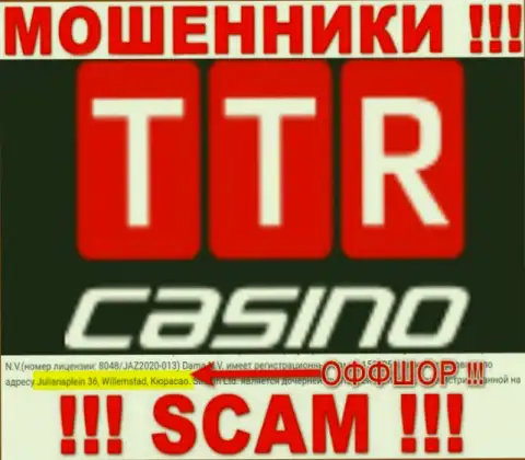 TTR Casino - это мошенники !!! Осели в офшорной зоне по адресу - Julianaplein 36, Willemstad, Curacao и воруют деньги клиентов
