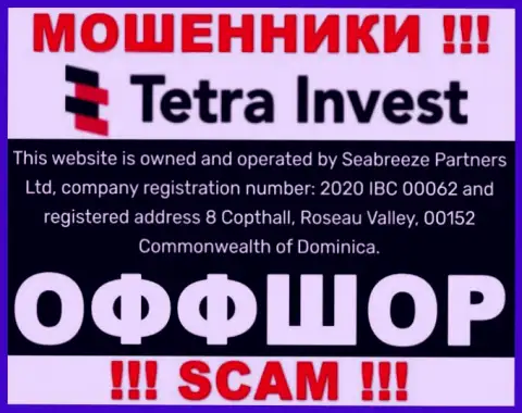 На ресурсе мошенников Tetra Invest написано, что они находятся в офшоре - 8 Copthall, Roseau Valley, 00152 Commonwealth of Dominica, будьте весьма внимательны