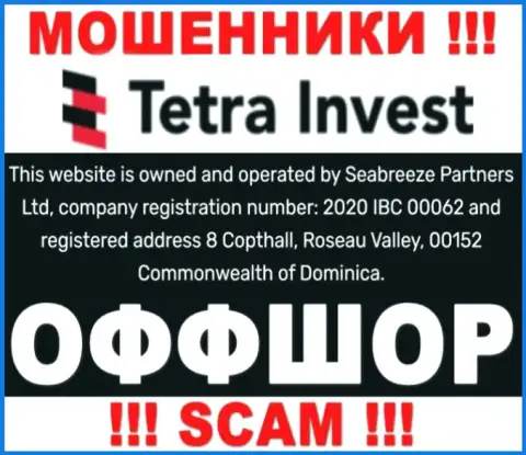 На ресурсе мошенников Tetra Invest написано, что они находятся в офшоре - 8 Copthall, Roseau Valley, 00152 Commonwealth of Dominica, будьте весьма внимательны