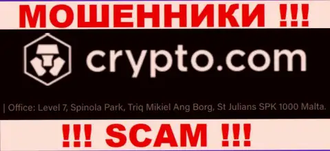 За грабеж доверчивых клиентов интернет ворам CryptoCom точно ничего не будет, потому что они осели в офшорной зоне: Левел 7, Спинола Парк, Триг Микел Анг Борг, Ст Джулианс СПК 1000 Мальта
