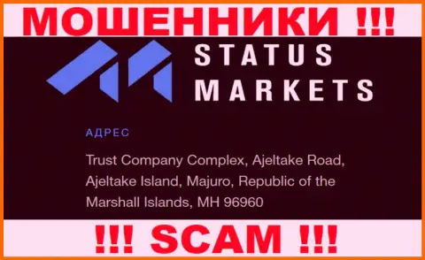 За лишение денег людей internet ворюгам StatusMarkets Com ничего не будет, так как они сидят в офшоре: Trust Company Complex, Ajeltake Road, Ajeltake Island, Majuro, Republic of the Marshall Islands, MH 96960