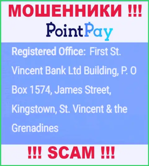 Не сотрудничайте с PointPay Io - можно остаться без вложенных денежных средств, ведь они находятся в офшоре: First St. Vincent Bank Ltd Building, P. O Box 1574, James Street, Kingstown, St. Vincent & the Grenadines