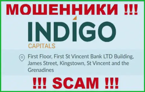 ОСТОРОЖНО, Indigo Capitals скрываются в оффшоре по адресу First Floor, First St Vincent Bank LTD Building, James Street, Kingstown, St Vincent and the Grenadines и оттуда крадут денежные средства