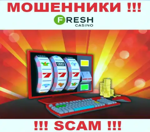 Fresh Casino - это чистой воды интернет мошенники, направление деятельности которых - Онлайн-казино