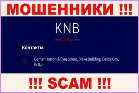 ОСТОРОЖНО, KNB Group скрываются в оффшорной зоне по адресу: Corner Hutson & Eyre Street, Blake Building, Belize City, Belize и уже оттуда крадут денежные активы
