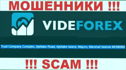 Мошенники VideForex пустили корни в оффшорной зоне: Комплекс трастовой компании, Аджелтаке Роуд, остров Аджелтаке, Маджуро, Республика Маршалловы Острова MH96960., а значит они безнаказанно могут сливать