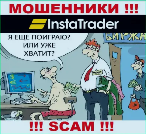 Брокер Insta Trader работает лишь на ввод финансовых вложений, с ними Вы ничего не заработаете