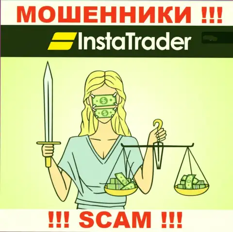 По причине того, что у InstaTrader Net нет регулятора, работа указанных мошенников нелегальна