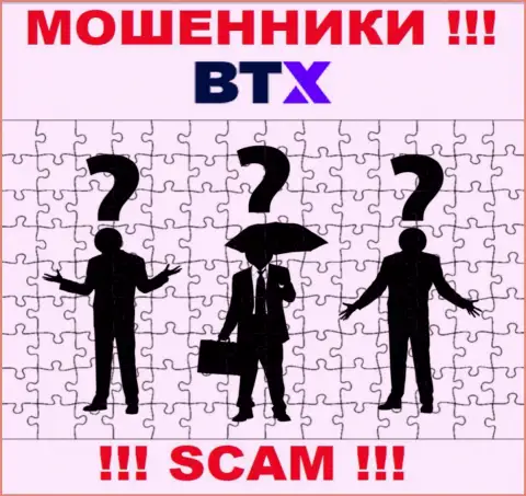 Понять кто является руководителями организации BTX не представляется возможным, эти махинаторы занимаются мошенническими деяниями, посему свое начальство тщательно скрывают
