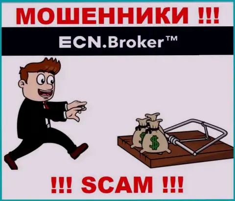 На требования кидал из организации ECN Broker покрыть комиссионный сбор для вывода денежных вкладов, ответьте отрицательно